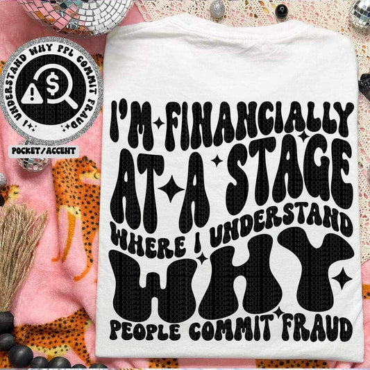 Snarky Financially At A Stage ADULT TEE OR PULLOVER