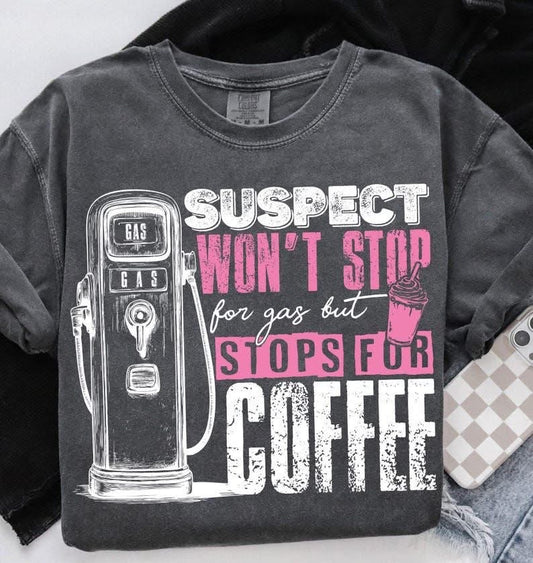 Wont stop for gas but will for coffee T Shirt Tuesday