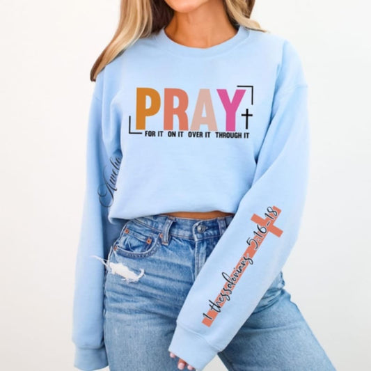 Pray: for it, on it, over it, through it Pullover