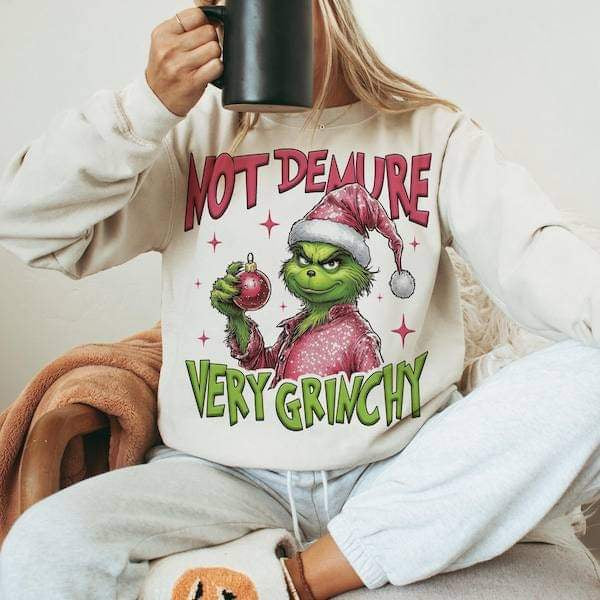 Not demure very grinchy tee or Pullover