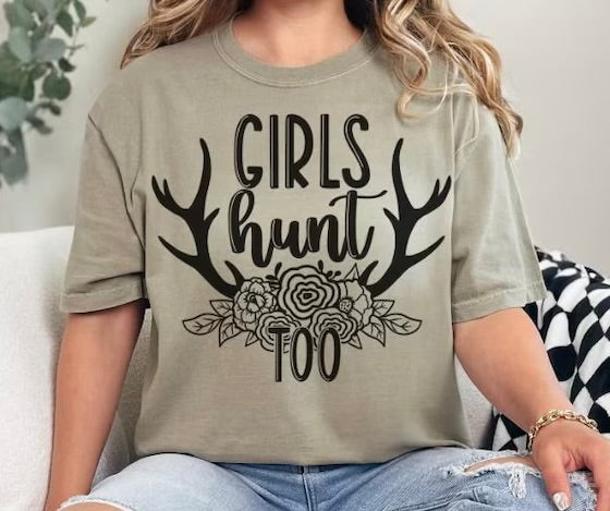 Girls Hunt Too Tee or Pullover