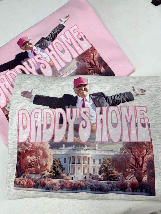 Daddys Home Tee (CAN BE ANY COLOR ADD TO ORDER NOTES)