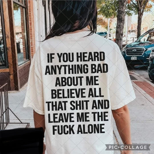 IF YOU HEARD ANYTHING BAD ABOUT ME GRAPHIC TEE