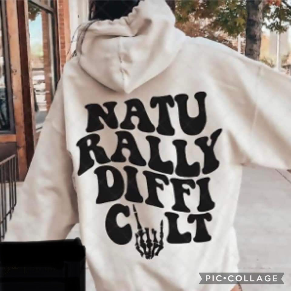 NATURALLY DIFFICULT Hoodie or tee graphic