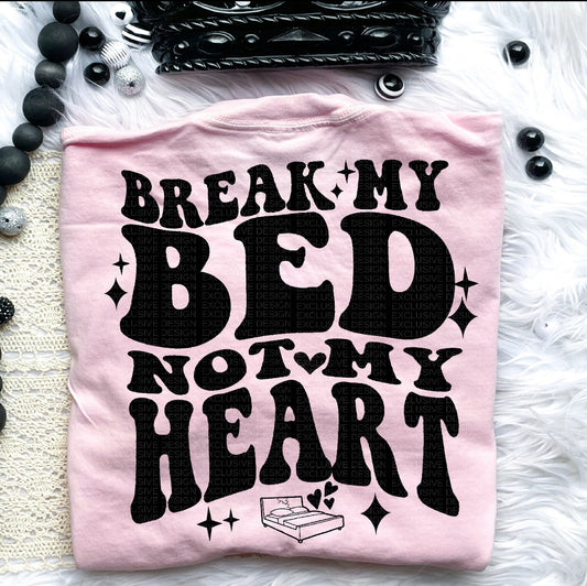 Break my Bed Not My Heart Graphic Tee