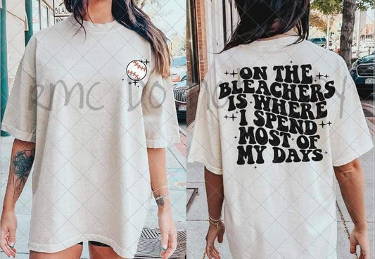 on the bleachers is where i spend most of my days Graphic Tee